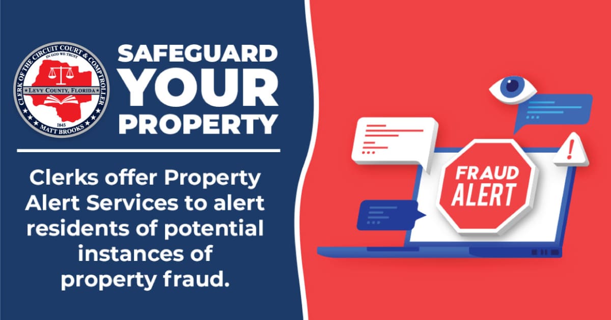 FREE Alerts Aim to Combat Property Fraud | Levy County, Clerk of the ...